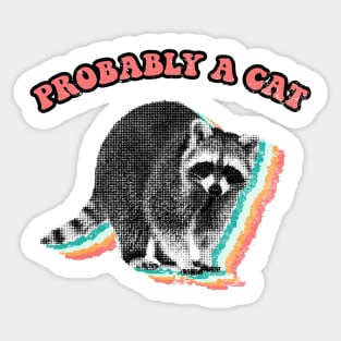 Probably a cat raccoon trash panda Sticker